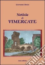 Notizie di Vimercate (rist. anast. Milano, 1853)