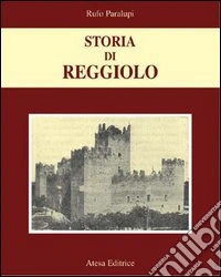 Storia di Reggiolo (rist. anast. Reggio Emilia, 1930) libro