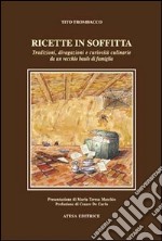 Ricette in soffitta. Tradizioni, divagazioni e curiosità culinarie da un vecchio baule di famiglia libro