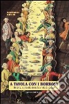 A tavola con i Borboni. Ricette, curiosità storiche e vita di corte libro