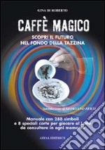 Caffè magico. Scopri il futuro nel fondo della tazzina