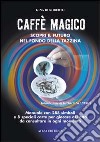 Caffè magico. Scopri il futuro nel fondo della tazzina libro