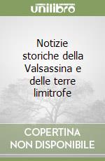 Notizie storiche della Valsassina e delle terre limitrofe