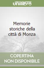 Memorie storiche della città di Monza libro