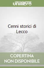 Cenni storici di Lecco libro