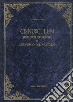 Cisnusculum. Memorie storiche di Cernusco (rist. anast. Monza, Tipografia Sociale Monzese, 1911)