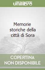 Memorie storiche della città di Sora libro