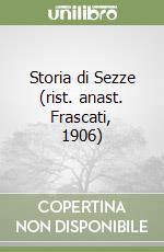 Storia di Sezze (rist. anast. Frascati, 1906) libro