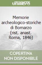 Memorie archeologico-storiche di Bomarzo (rist. anast. Roma, 1846)