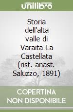 Storia dell'alta valle di Varaita-La Castellata (rist. anast. Saluzzo, 1891) libro