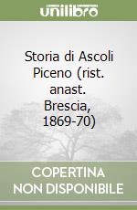 Storia di Ascoli Piceno (rist. anast. Brescia, 1869-70) libro