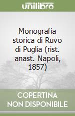 Monografia storica di Ruvo di Puglia (rist. anast. Napoli, 1857) libro