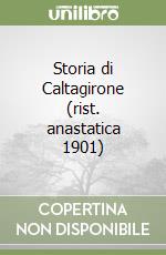 Storia di Caltagirone (rist. anastatica 1901) libro