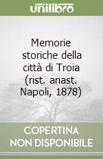 Memorie storiche della città di Troia (rist. anast. Napoli, 1878) libro