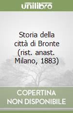 Storia della città di Bronte (rist. anast. Milano, 1883)