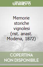 Memorie storiche vignolesi (rist. anast. Modena, 1872) libro