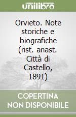 Orvieto. Note storiche e biografiche (rist. anast. Città di Castello, 1891) libro