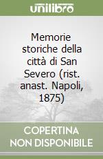 Memorie storiche della città di San Severo (rist. anast. Napoli, 1875) libro