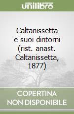 Caltanissetta e suoi dintorni (rist. anast. Caltanissetta, 1877) libro