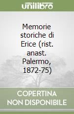 Memorie storiche di Erice (rist. anast. Palermo, 1872-75) libro