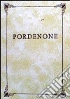 Compendio storico della città di Pordenone con un sunto degli uomini che si distinsero (rist. anast. Venezia, Tipografia Cordella, 1837) libro