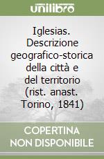 Iglesias. Descrizione geografico-storica della città e del territorio (rist. anast. Torino, 1841) libro