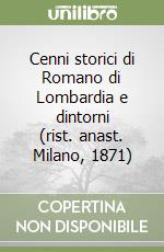 Cenni storici di Romano di Lombardia e dintorni (rist. anast. Milano, 1871)