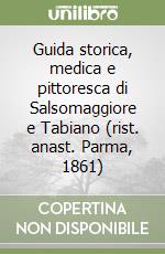 Guida storica, medica e pittoresca di Salsomaggiore e Tabiano (rist. anast. Parma, 1861) libro