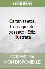 Caltanissetta. Immagini del passato. Ediz. illustrata libro