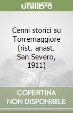 Cenni storici su Torremaggiore (rist. anast. San Severo, 1911)