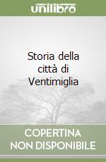 Storia della città di Ventimiglia libro