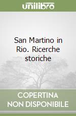 San Martino in Rio. Ricerche storiche