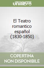 El Teatro romantico español (1830-1850) libro