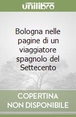 Bologna nelle pagine di un viaggiatore spagnolo del Settecento libro