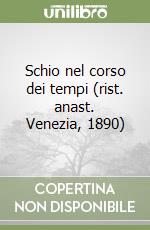 Schio nel corso dei tempi (rist. anast. Venezia, 1890) libro