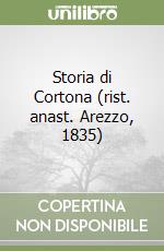 Storia di Cortona (rist. anast. Arezzo, 1835) libro