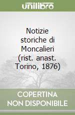 Notizie storiche di Moncalieri (rist. anast. Torino, 1876) libro
