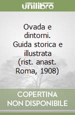 Ovada e dintorni. Guida storica e illustrata (rist. anast. Roma, 1908)