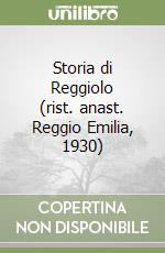 Storia di Reggiolo (rist. anast. Reggio Emilia, 1930) libro