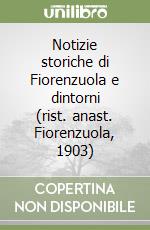 Notizie storiche di Fiorenzuola e dintorni (rist. anast. Fiorenzuola, 1903)