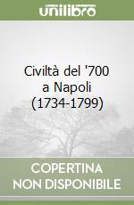 Civiltà del '700 a Napoli (1734-1799) libro