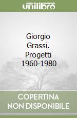 Giorgio Grassi. Progetti 1960-1980 libro