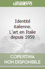 Identité italienne. L'art en Italie depuis 1959 libro