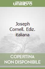 Joseph Cornell. Ediz. italiana libro