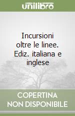 Incursioni oltre le linee. Ediz. italiana e inglese libro