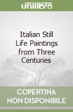 Italian Still Life Paintings from Three Centuries libro