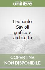 Leonardo Savioli grafico e architetto libro