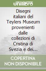 Disegni italiani del Teylers Museum provenienti dalle collezioni di Cristina di Svezia e dei principi Odescalchi