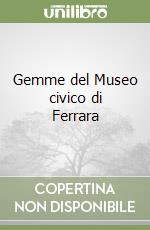 Gemme del Museo civico di Ferrara libro