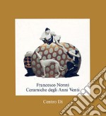 Francesco Nonni. Ceramiche degli anni Venti libro